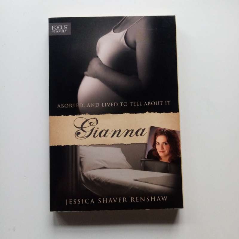 Gianna: Aborted, and Lived to Tell About It by Jessica Shaver Renshaw  A Miraculous Story