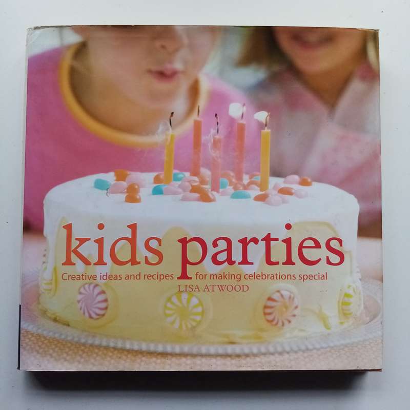 Kids' Parties by Lisa Atwood  Fun, Creative, and Stress-Free Ideas