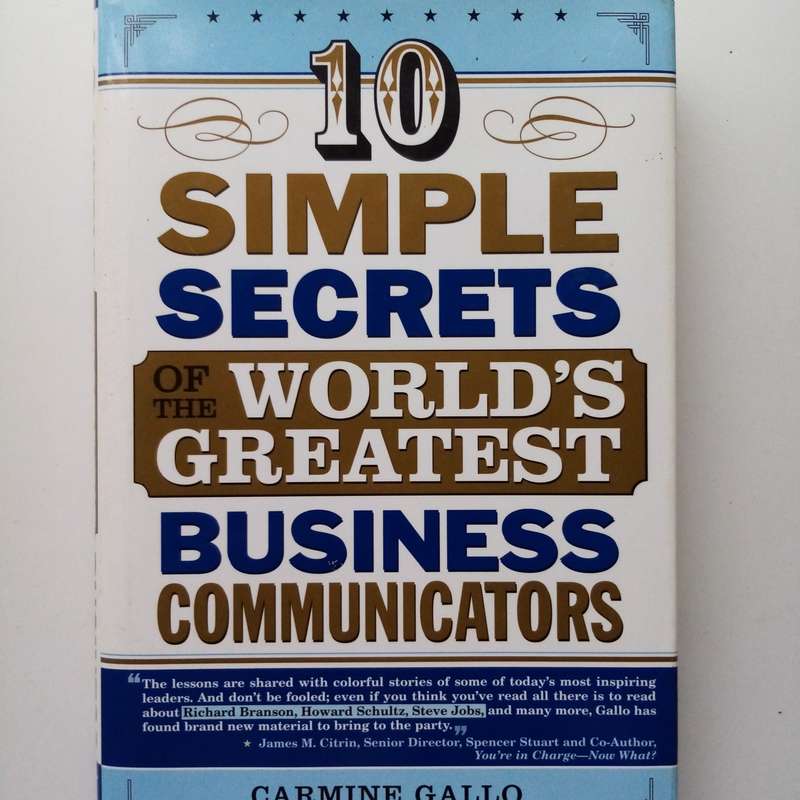 10 Simple Secrets of the World's Greatest Business Communicators by Carmine Gallo | Essential Guide