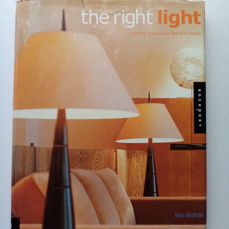 The Right Light: Lighting Essentials for the Home by Lisa Skolnik | A Guide to Perfect Lighting Desi
