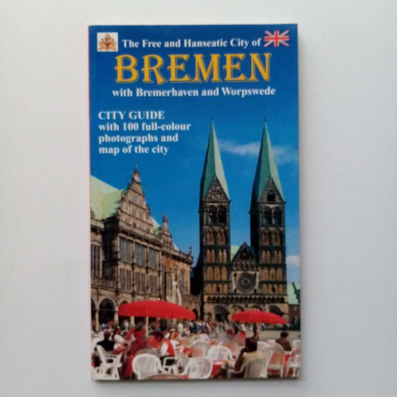 The Free and Hanseatic City of Bremen with Bremerhaven and Worpswede | City Guide book