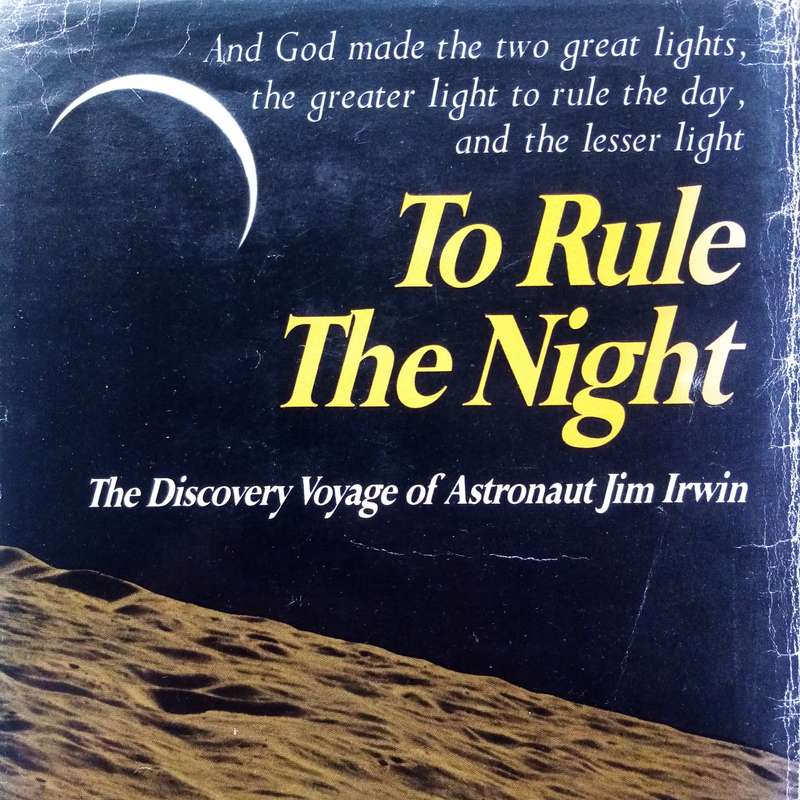 To Rule the Night: The Discovery Voyage of Astronaut Jim Irwin by James B. Journey to the Moon