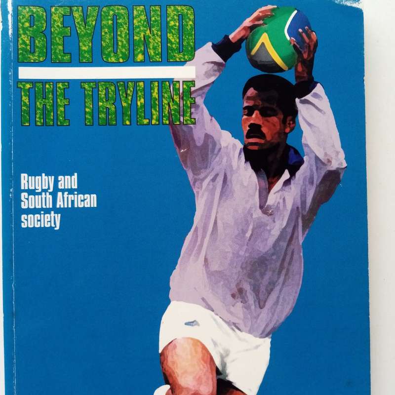 Beyond the Tryline by A. Grundlingh | The Evolution of Rugby and Its Impact