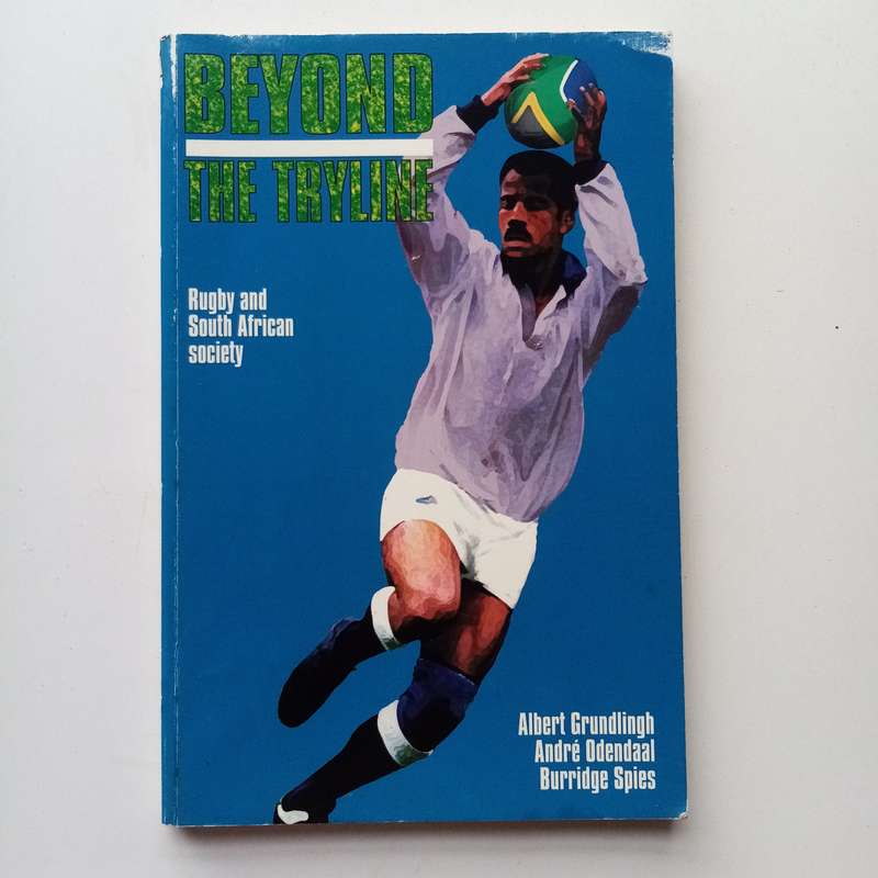 Beyond the Tryline by A. Grundlingh | The Evolution of Rugby and Its Impact