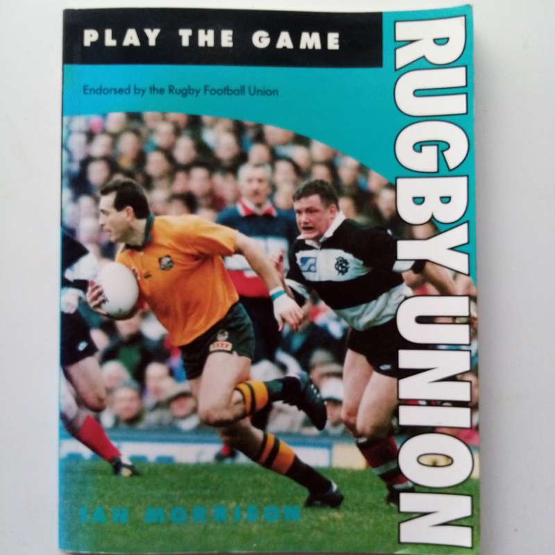 Rugby Union (Play the Game) by Ian Morrison | Essential Guide to Rugby Union Skills & Strategies
