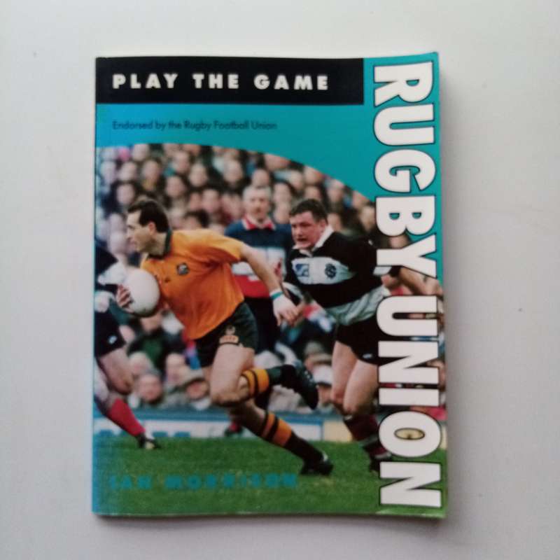 Rugby Union (Play the Game) by Ian Morrison | Essential Guide to Rugby Union Skills & Strategies