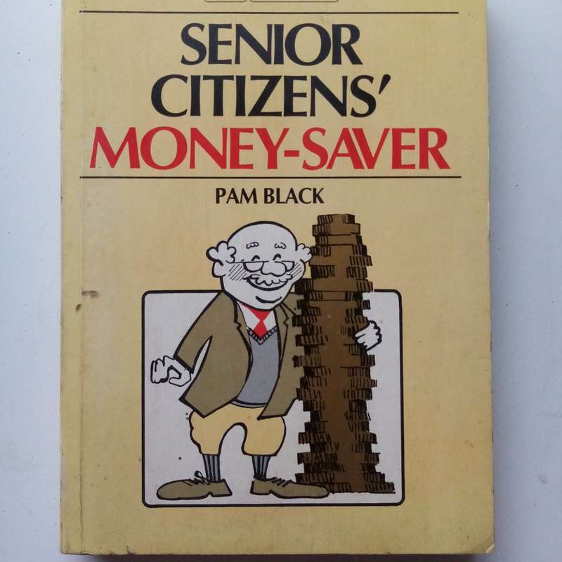 Senior Citizens' Money-Saver: Essential Tips for Budgeting and Savings by Pam Black