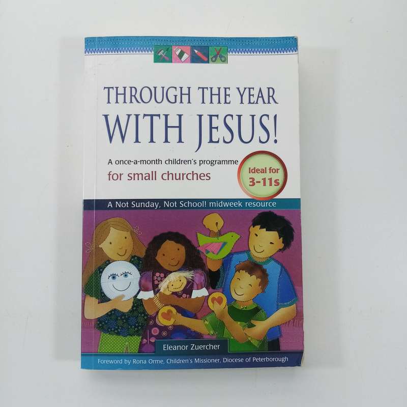 Through the Year with Jesus! by Eleanor Zuercher  Ideal for 3 to 11s