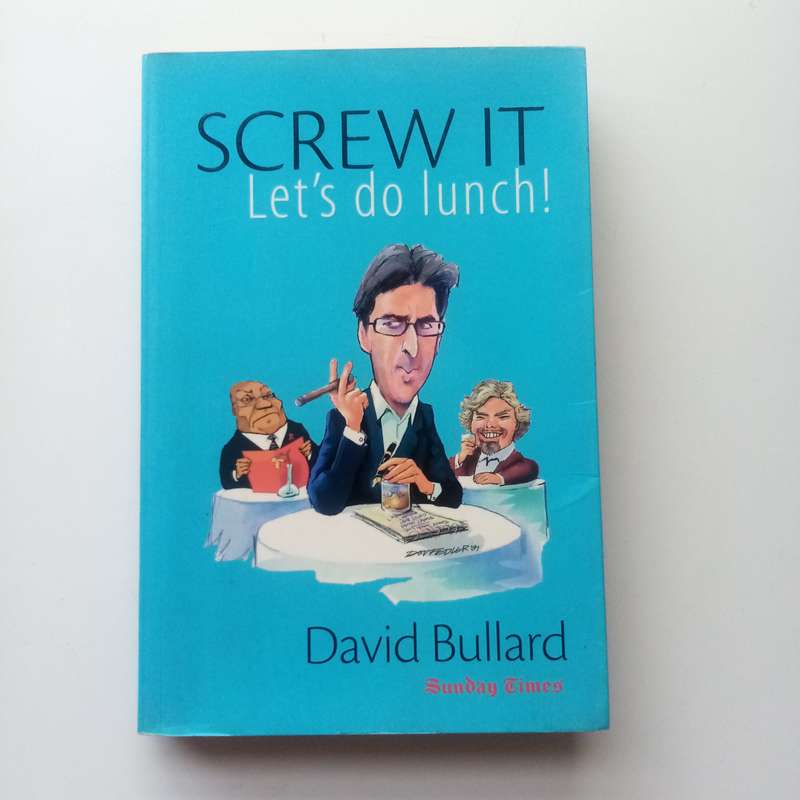 Screw it, Let's Do Lunch! by David Bullard