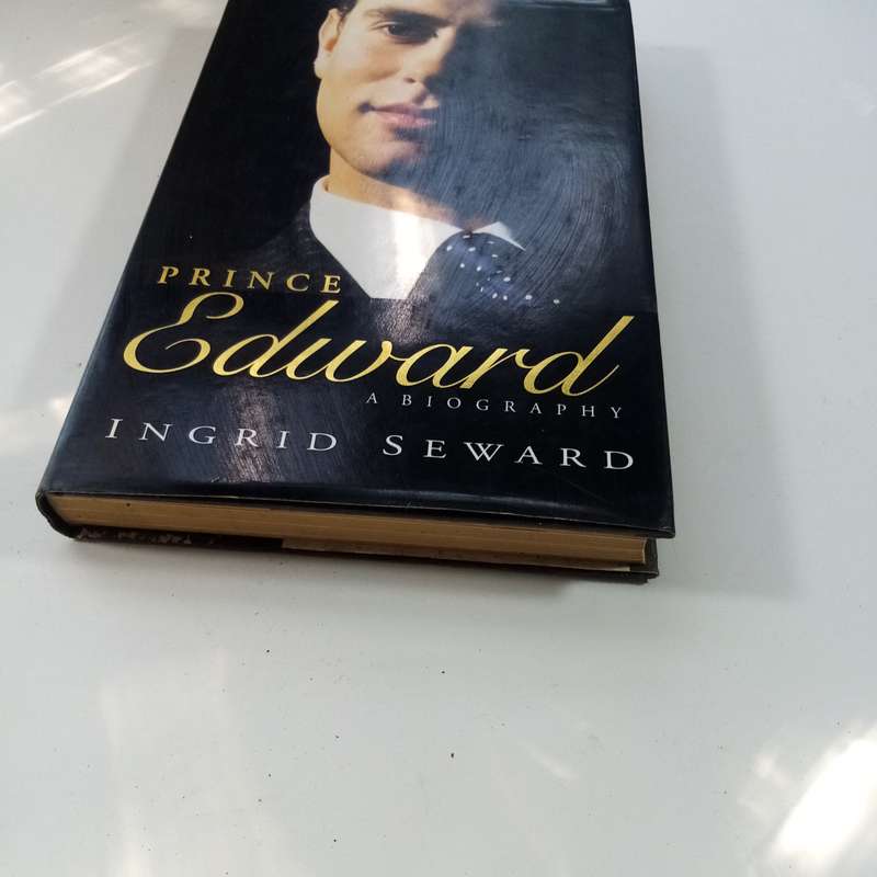 Prince Edward: A Biography by Ingrid Seward - The Life of a Royal