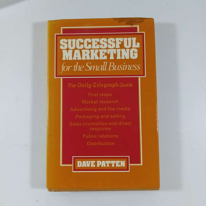 Successful Marketing for the Small Business by Dave Patten - A Practical Guide