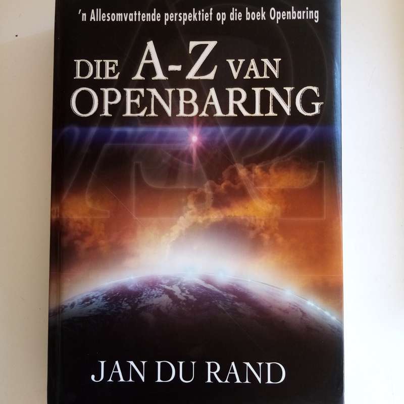 Die A-Z van Openbaring: 'n Allesomvattende Perspektief op die Boek Openbaring deur Prof. Jan du Rand