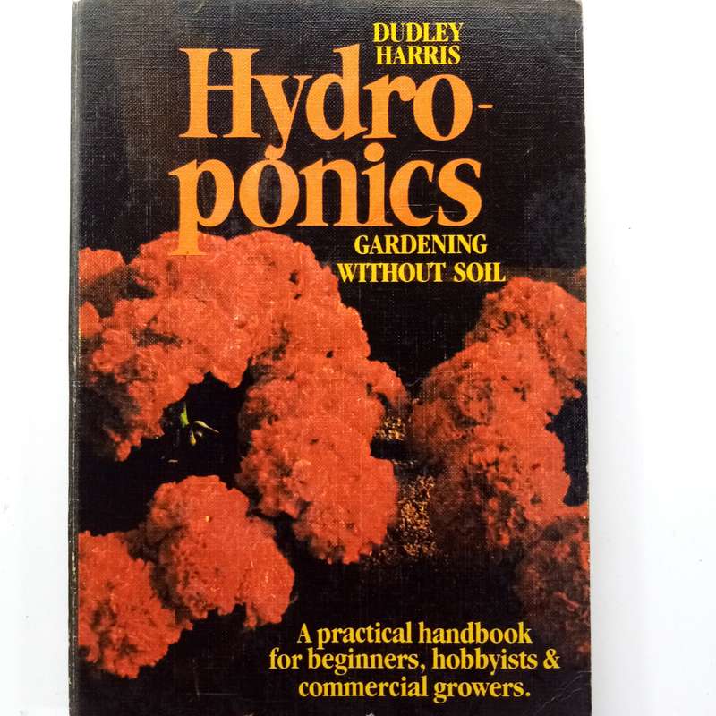 Hydroponics Gardening Without Soil: Grow Your Own Fresh Food Anywhere with Dudley Harris