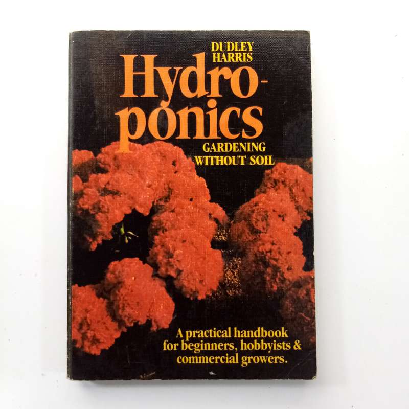 Hydroponics Gardening Without Soil: Grow Your Own Fresh Food Anywhere with Dudley Harris