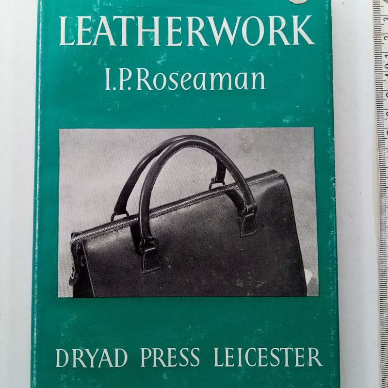 Leatherwork by I.P. Roseaman - Vintage Guide to the Art of Leathercraft