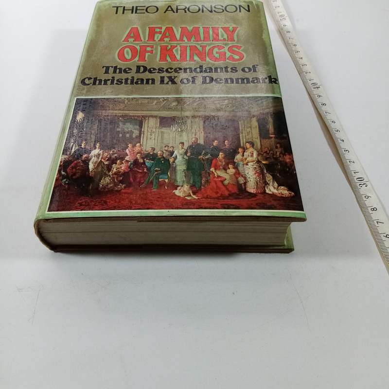 A Family of Kings: The Descendants of Christian IX of Denmark by Theo Aronson - A Royal Legacy Explo