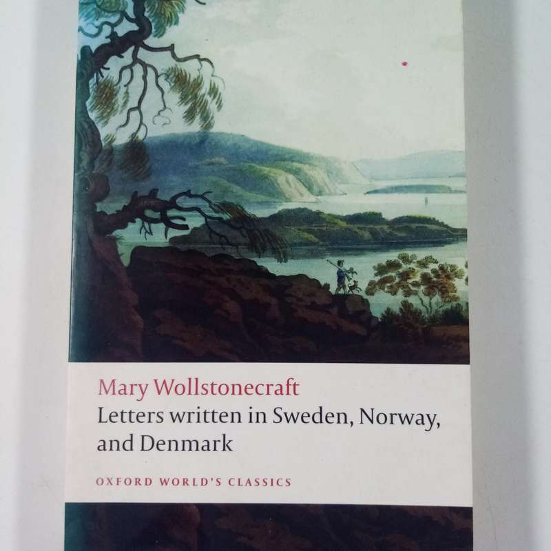 Letters Written in Sweden, Norway, and Denmark  Mary Wollstonecraft
