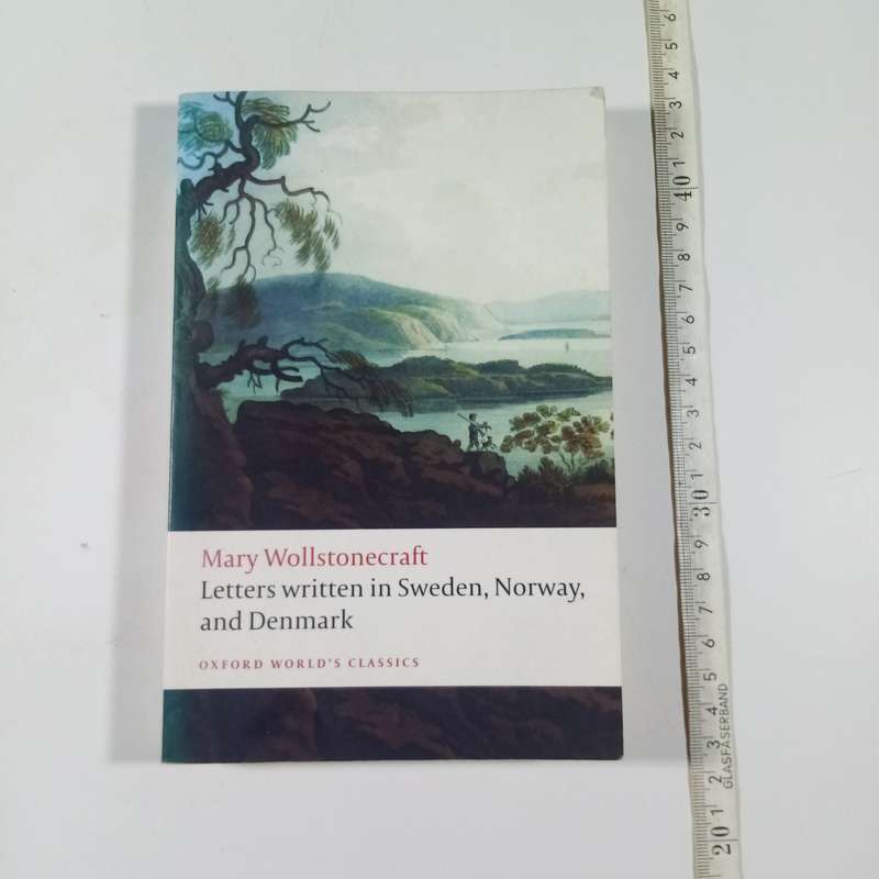 Letters Written in Sweden, Norway, and Denmark  Mary Wollstonecraft
