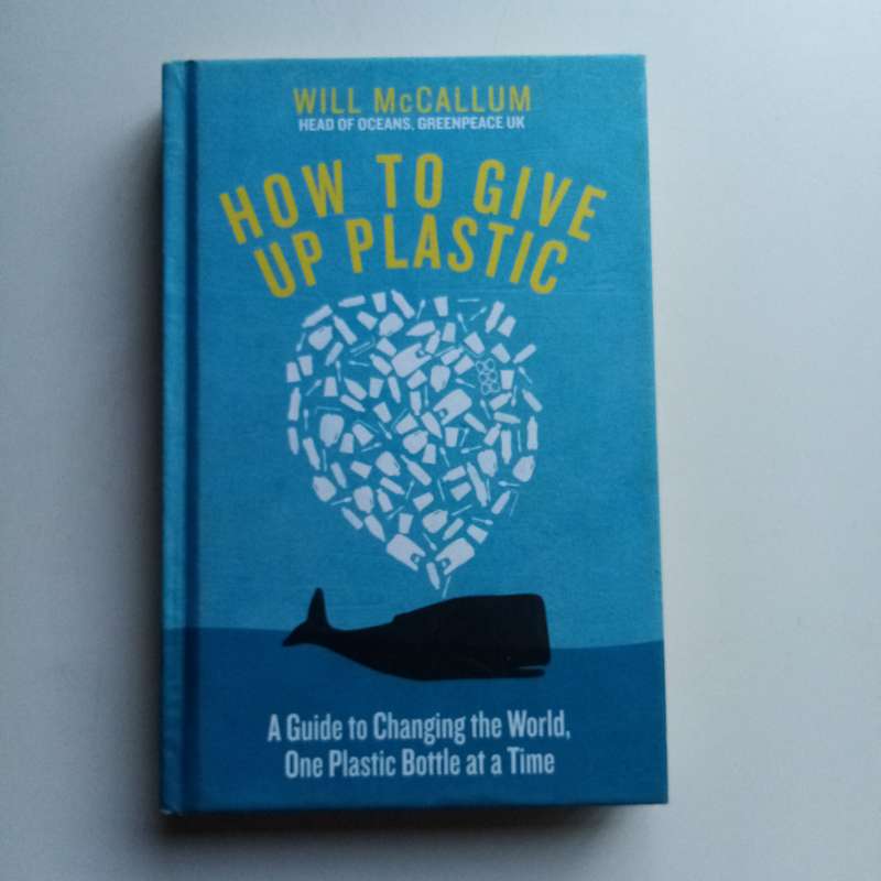 How to Give Up Plastic by Will McCallum  Simple Steps to Reduce Plastic Waste