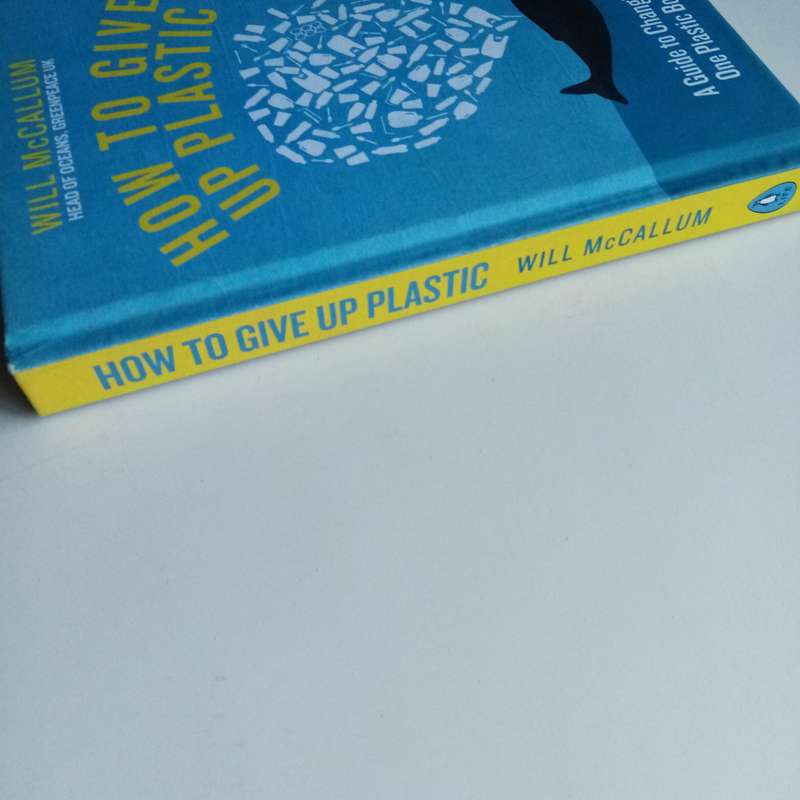 How to Give Up Plastic by Will McCallum  Simple Steps to Reduce Plastic Waste