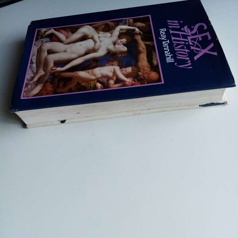 Sex in History by Reay Tannahill  A Fascinating Study of Sex Through the Ages