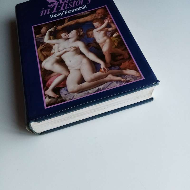 Sex in History by Reay Tannahill  A Fascinating Study of Sex Through the Ages