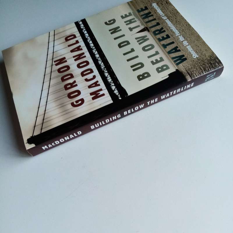 Building Below the Waterline by Gordon MacDonald  Foundations of Spiritual Leadership