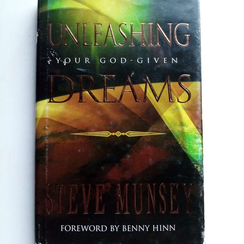 Unleashing Your God-Given Dreams by Steve Munsey  Live the Destiny God Planned for You