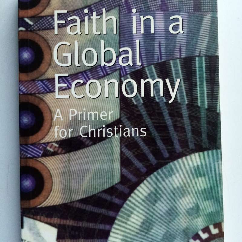 Faith in a Global Economy by Rob van Drimmelen  Christian Ethics in World Economics