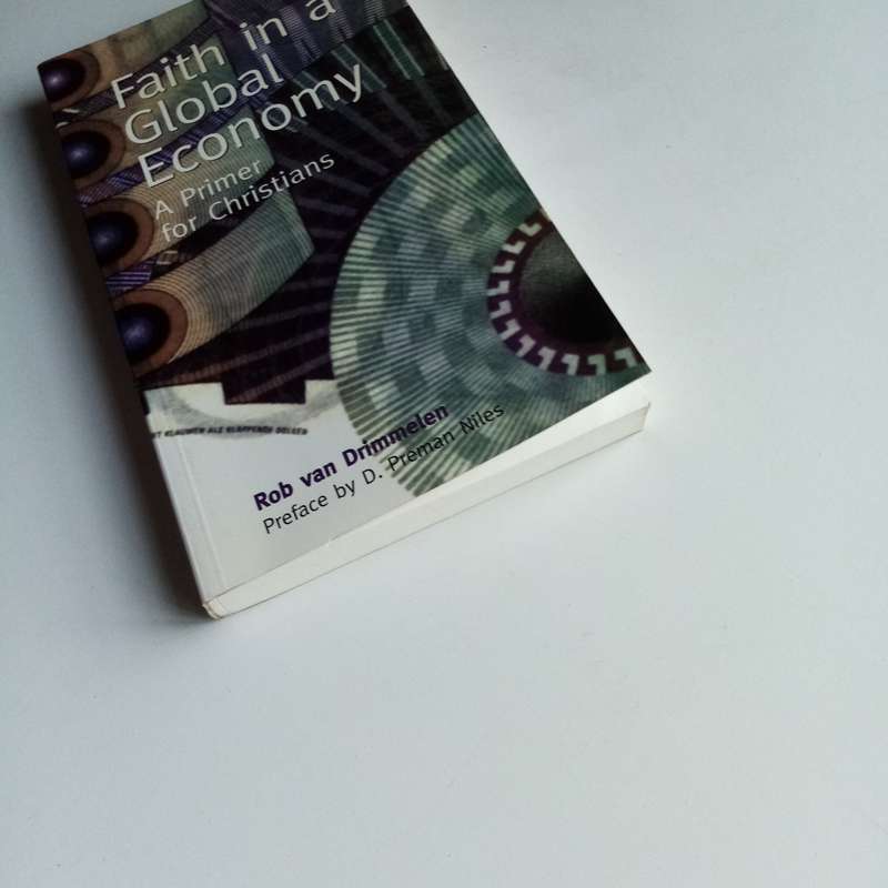 Faith in a Global Economy by Rob van Drimmelen  Christian Ethics in World Economics