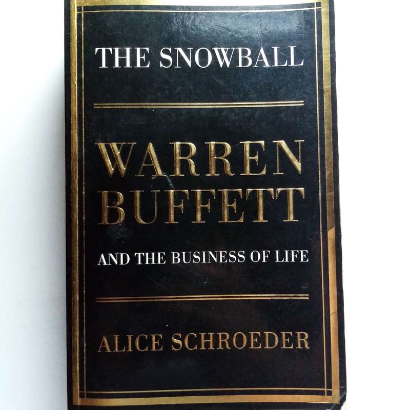 The Snowball: Warren Buffett and the Business of Life  by Alice Schroeder