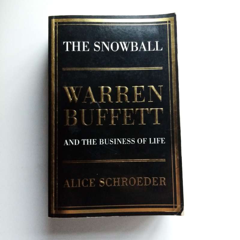 The Snowball: Warren Buffett and the Business of Life  by Alice Schroeder