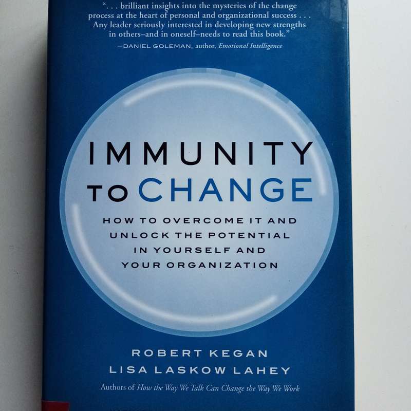 Immunity to Change by Lisa Laskow Lahey & Robert Kegan  Unlock Your Potential