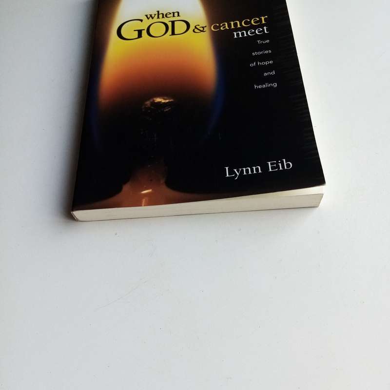 When God & Cancer Meet by Lynn Eib  True Stories of Hope and Healing