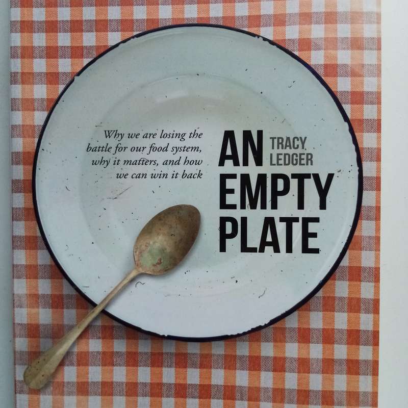 An Empty Plate by Tracy Ledger  The Fight for a Fair and Sustainable Food System