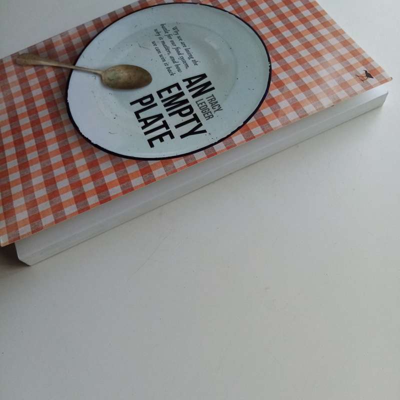 An Empty Plate by Tracy Ledger  The Fight for a Fair and Sustainable Food System