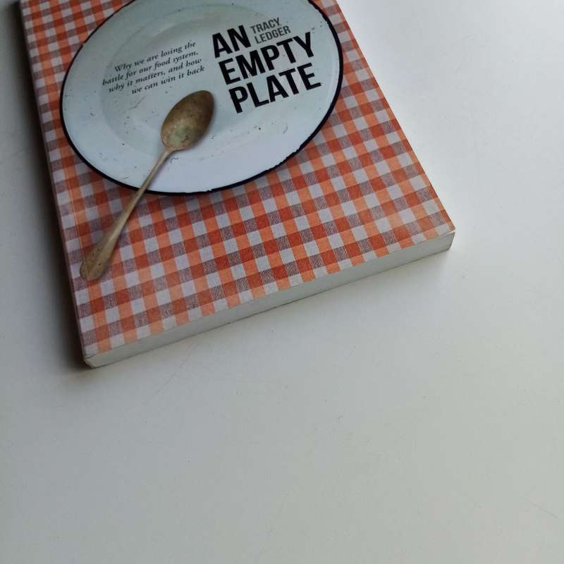 An Empty Plate by Tracy Ledger  The Fight for a Fair and Sustainable Food System