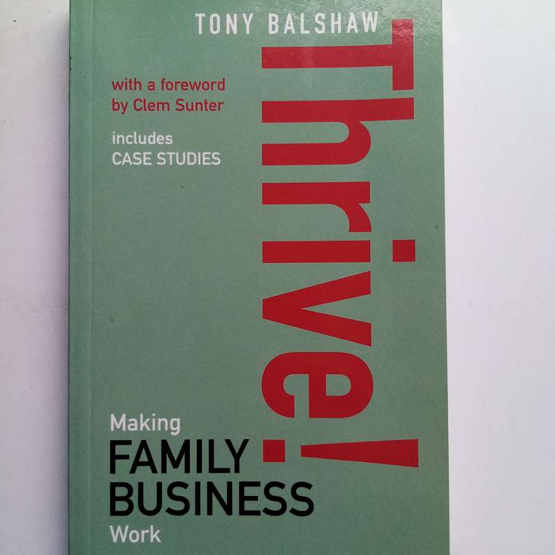 Thrive! by Tony Balshaw  Making Family Business Work for Long-Term Success