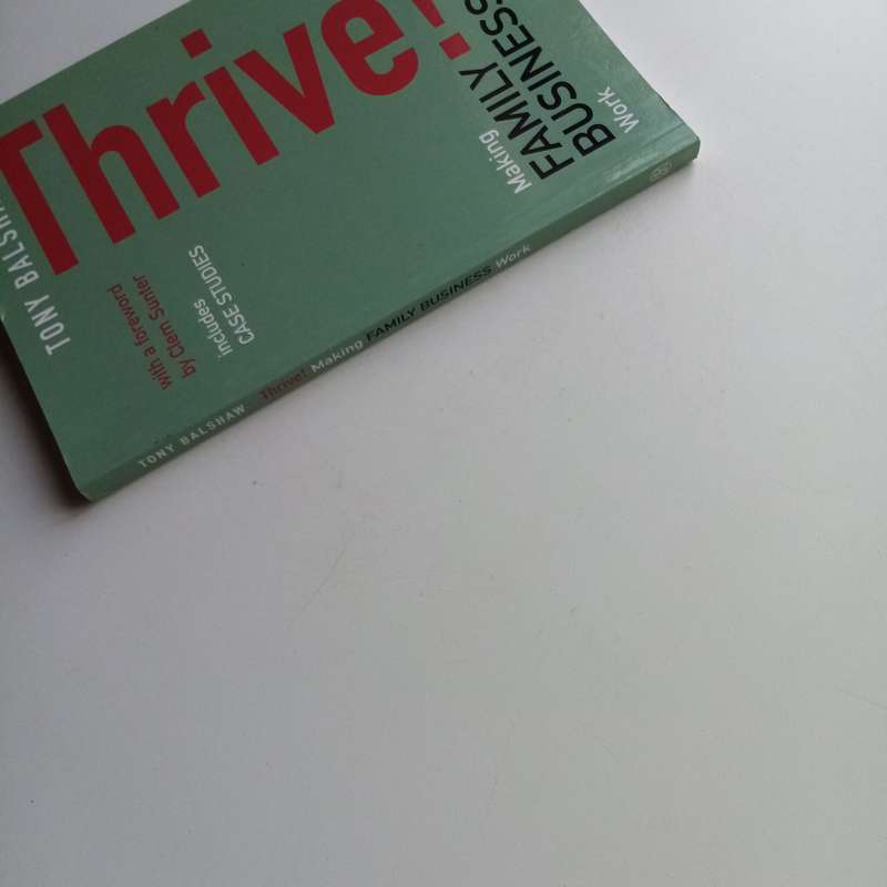 Thrive! by Tony Balshaw  Making Family Business Work for Long-Term Success