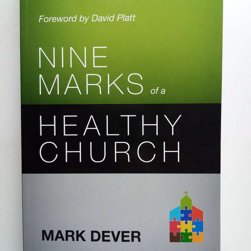 Nine Marks of a Healthy Church by Mark Dever  Biblical Principles for Church Growth