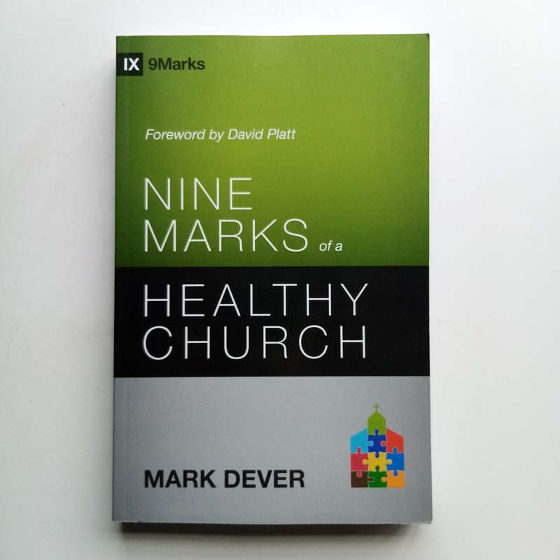 Nine Marks of a Healthy Church by Mark Dever  Biblical Principles for Church Growth