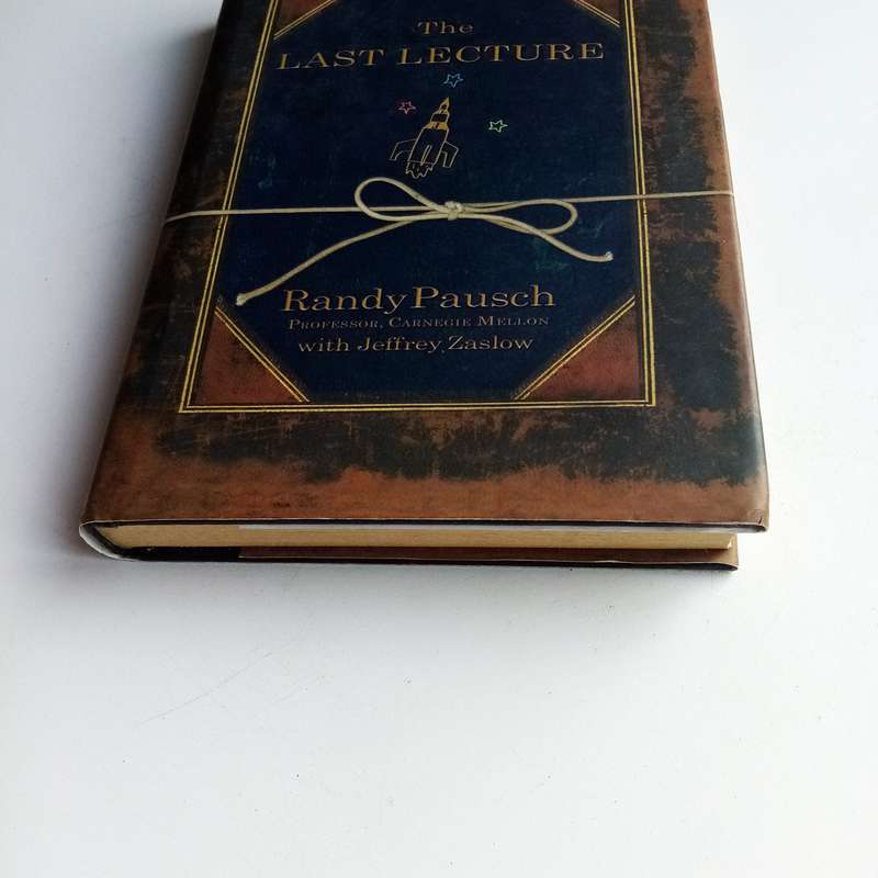 The Last Lecture by Randy Pausch & Jeffrey Zaslow  Life Lessons on Achieving Your Dreams