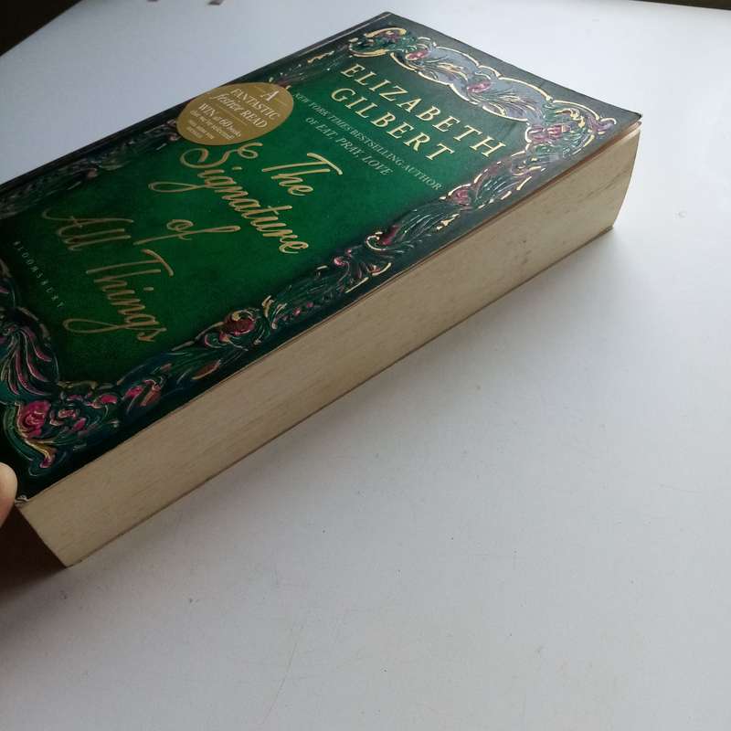 The Signature of All Things by Elizabeth Gilbert  A Novel of Science, Love, and Discovery