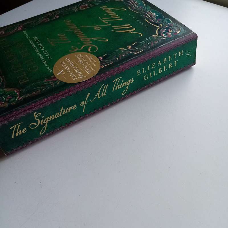 The Signature of All Things by Elizabeth Gilbert  A Novel of Science, Love, and Discovery