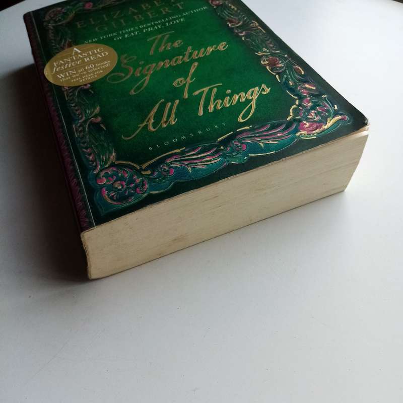 The Signature of All Things by Elizabeth Gilbert  A Novel of Science, Love, and Discovery