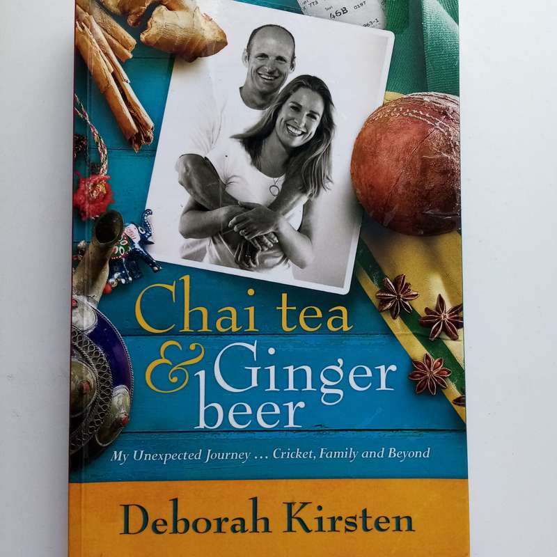 Chai Tea and Ginger Beer: My Unexpected Journey  Cricket, Family, and Beyond by Deborah Kirsten