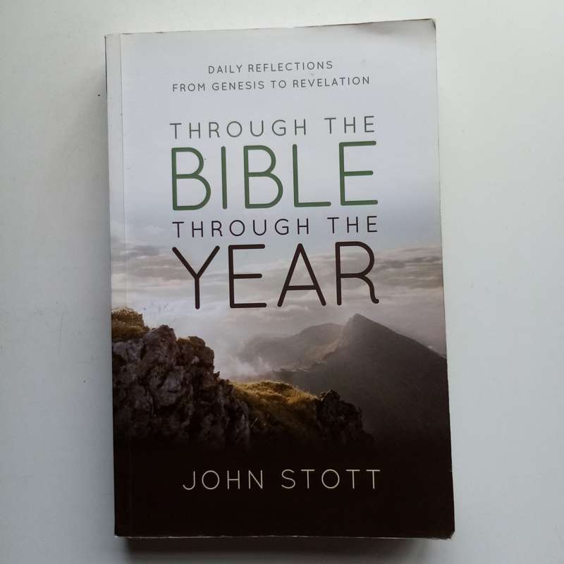 Through the Bible, Through the Year by John Stott  A Year-Long Journey in Scripture
