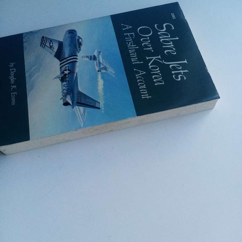 Sabre Jets Over Korea: A Firsthand Account by Douglas K. Evans  A Riveting Korean War Memoir