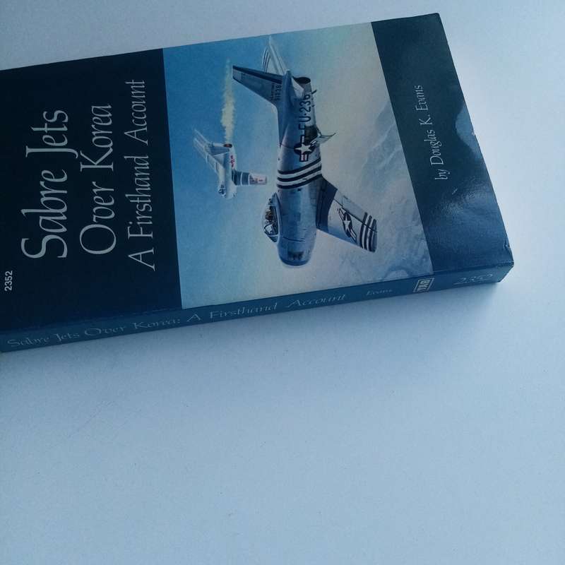 Sabre Jets Over Korea: A Firsthand Account by Douglas K. Evans  A Riveting Korean War Memoir