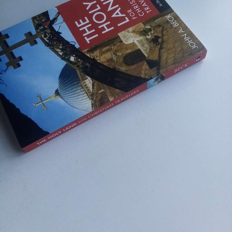 The Holy Land for Christian Travelers: An Illustrated Guide to Israel Book by John A. Beck